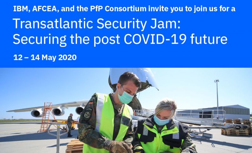 IBM, AFCEA, and the PfP Consortium invite you to join us for a Transatlantic Security Jam: Securing the post COVID future, 12 – 14 May 2020